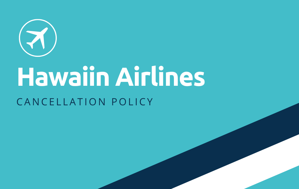 Hawaiian Airline Cancellation Policy for customers.